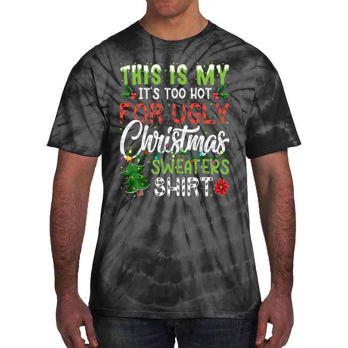 This Is My Its Too Hot For Ugly Christmas Sweaters Tie-Dye T-Shirt