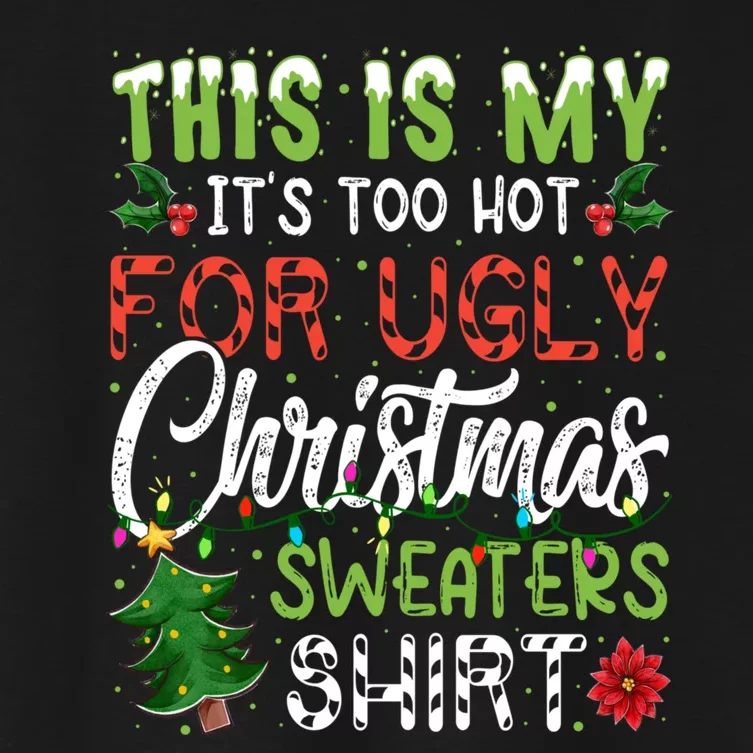 This Is My Its Too Hot For Ugly Christmas Sweaters Women's Crop Top Tee