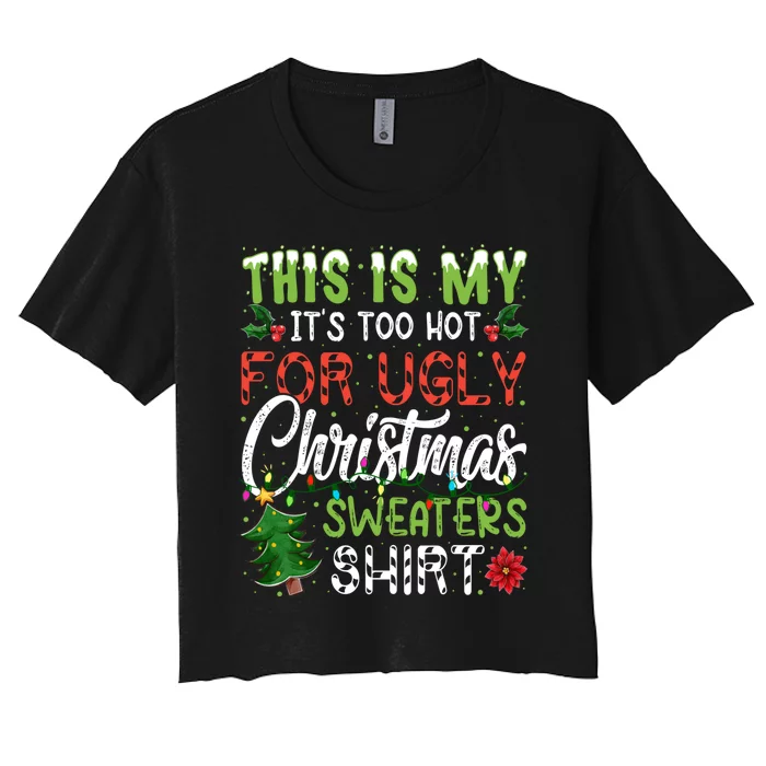 This Is My Its Too Hot For Ugly Christmas Sweaters Women's Crop Top Tee