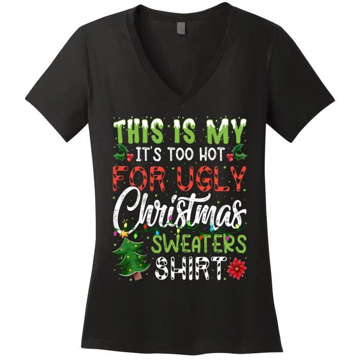 This Is My Its Too Hot For Ugly Christmas Sweaters Women's V-Neck T-Shirt