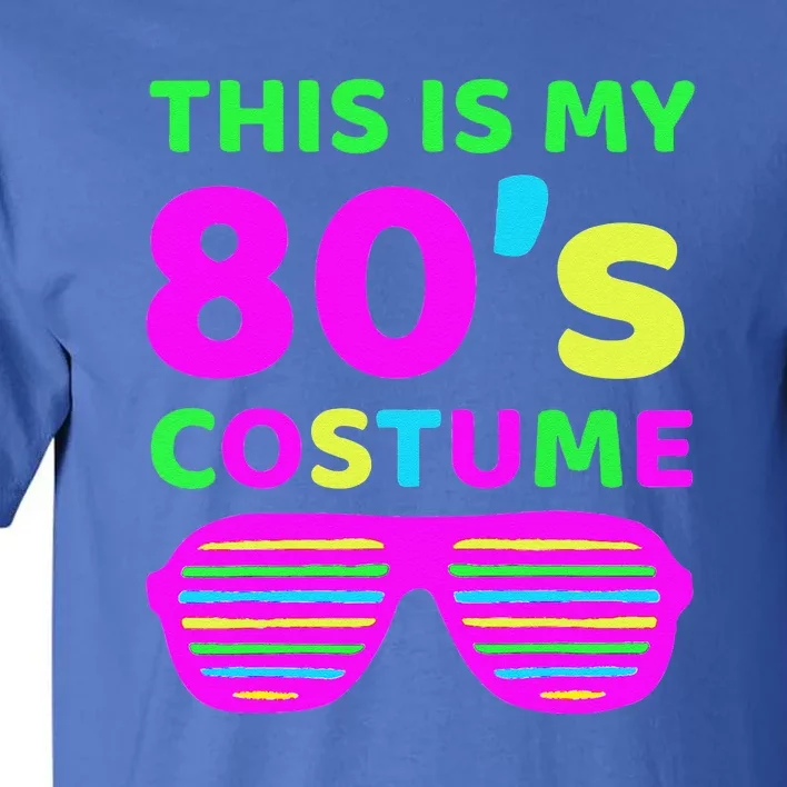 This Is My 80's Costume Outfit Eighties Retro Party Design Tall T-Shirt