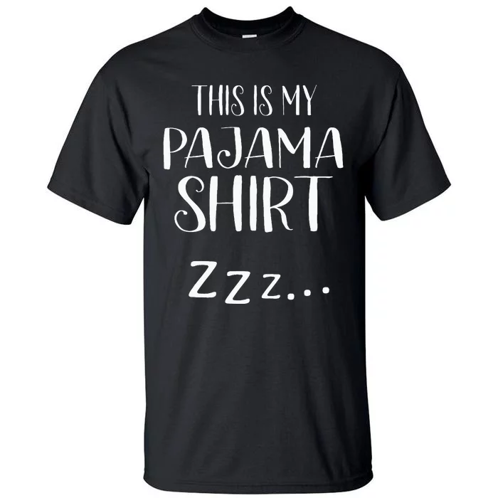 This Is My Pajama Funny Sleepover Gift Tall T-Shirt