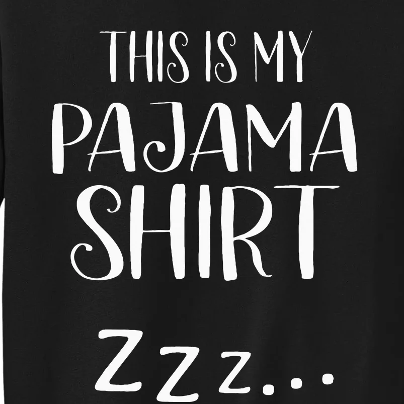 This Is My Pajama Funny Sleepover Gift Tall Sweatshirt