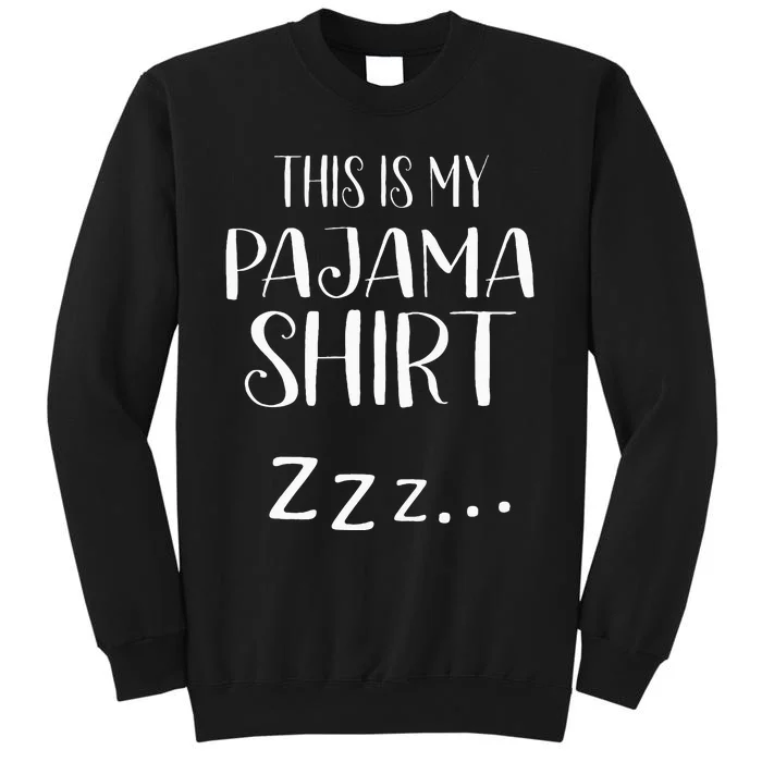 This Is My Pajama Funny Sleepover Gift Tall Sweatshirt