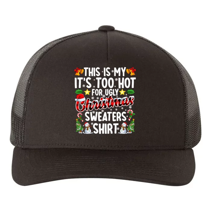 This Is My ItS Too Hot For Ugly Christmas Sweaters Shirt Yupoong Adult 5-Panel Trucker Hat