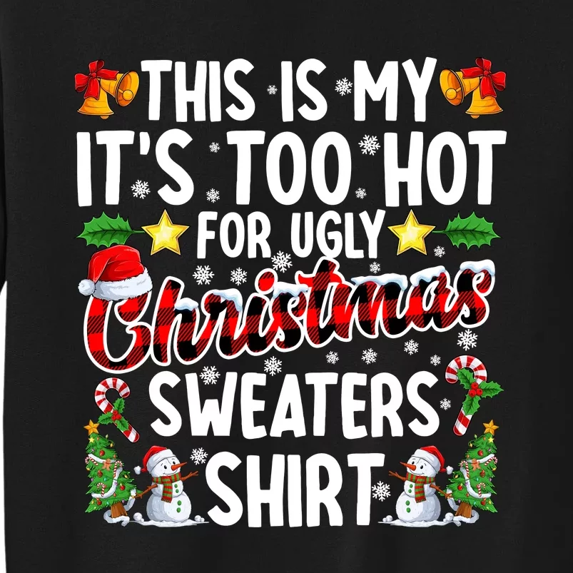 This Is My ItS Too Hot For Ugly Christmas Sweaters Shirt Sweatshirt