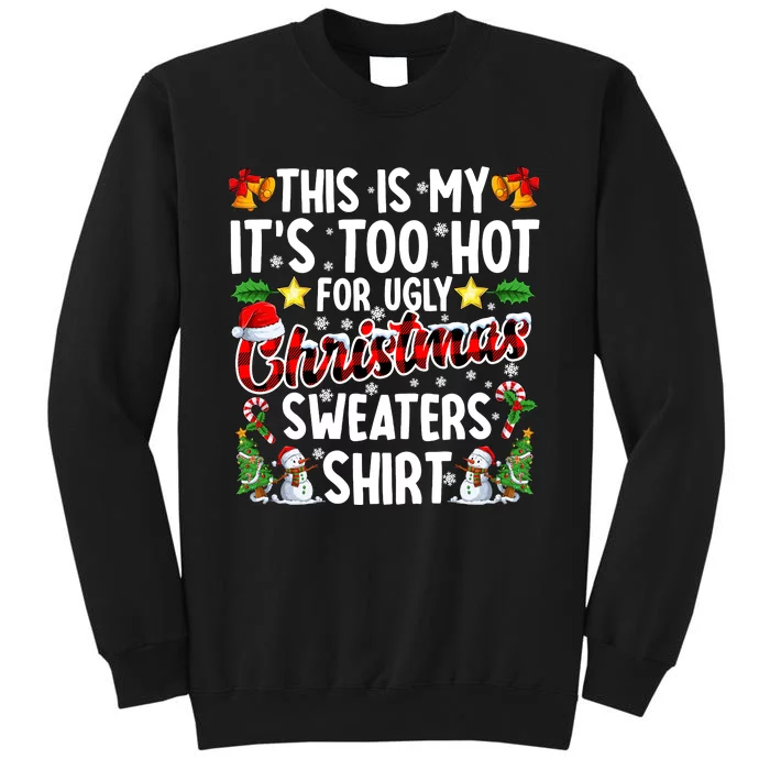 This Is My ItS Too Hot For Ugly Christmas Sweaters Shirt Sweatshirt