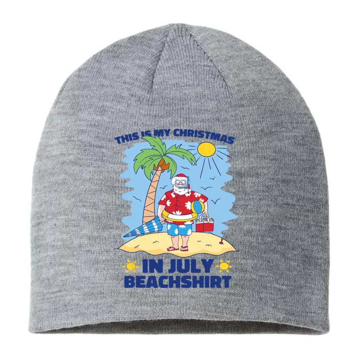 This Is My Christmas In July Beachshirt Funny Xmas Santa 8 1/2in Sustainable Knit Beanie