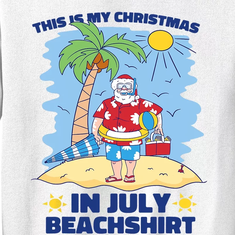 This Is My Christmas In July Beachshirt Funny Xmas Santa Sweatshirt