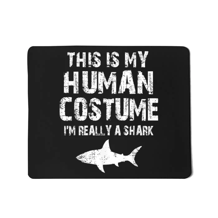 This Is My Human Costume I'm Really A Shark Mousepad