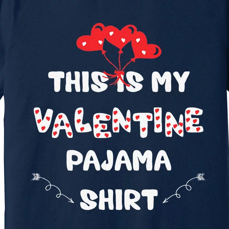 This Is My Valentine's Pajama Funny Valentine's Day Premium T-Shirt