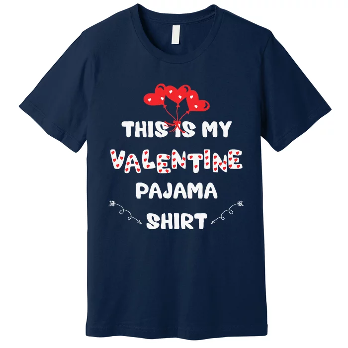 This Is My Valentine's Pajama Funny Valentine's Day Premium T-Shirt