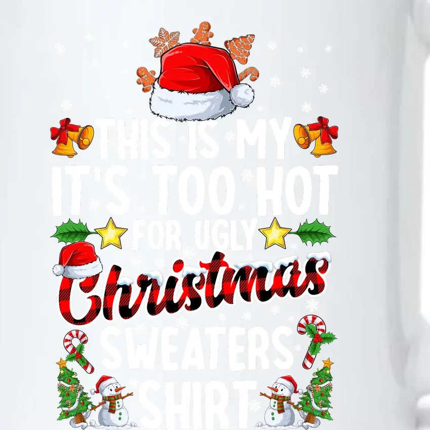 This Is My ItS Too Hot For Ugly Christmas Sweaters Shirt Black Color Changing Mug