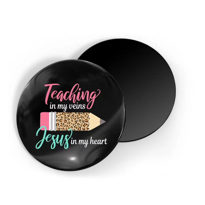 Teaching In My Veins Jesus In My Heart Christian Teacher Magnet