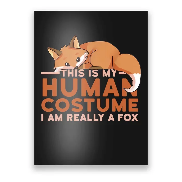 This Is My Human Costume IM Really A Fox Halloween Funny Poster