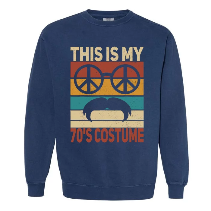 This Is My 70s Costume 70 Styles 70S Disco 1970s Outfit Garment-Dyed Sweatshirt