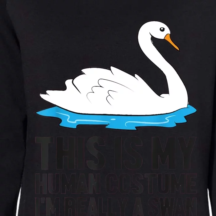 This Is My Human Costume Im Really A Swan Womens California Wash Sweatshirt