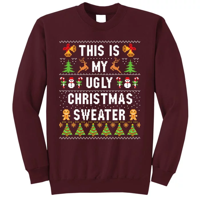 This Is My Ugly Sweater Funny Christmas Short Sleeve Tall Sweatshirt