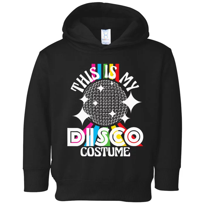 This Is My Disco Costume 1970s Funky Party 70s Groove Toddler Hoodie