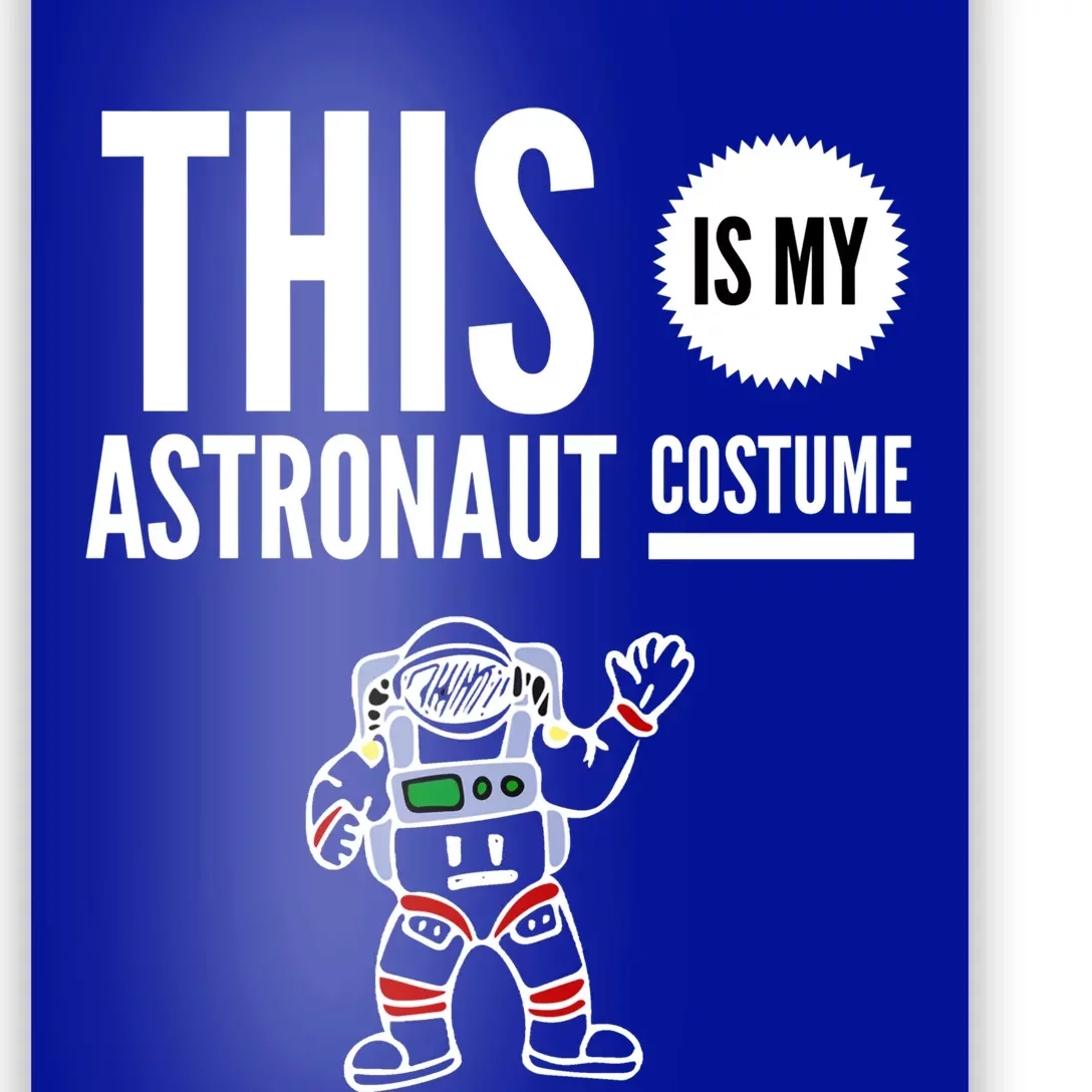 This Is My Astronaut Costume Halloween Funny Saying Graphic Funny Gift Poster