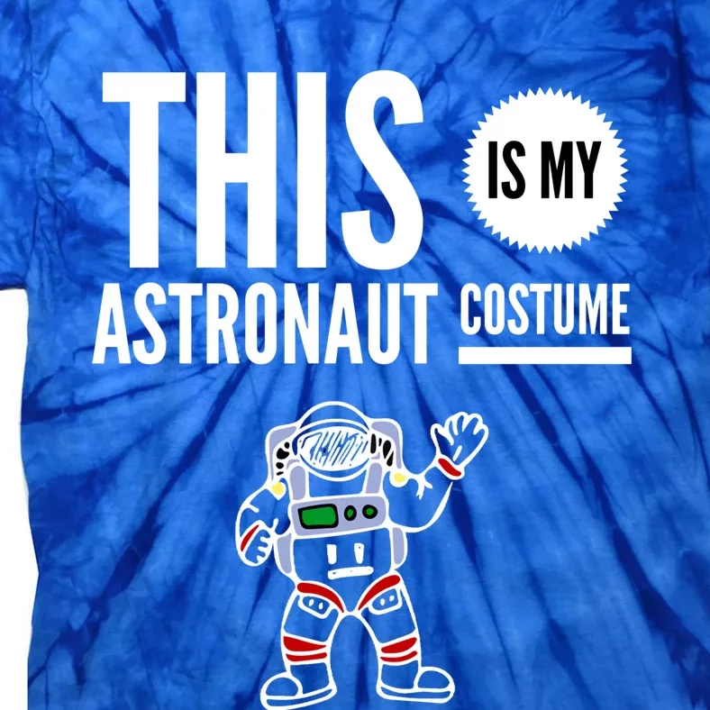 This Is My Astronaut Costume Halloween Funny Saying Graphic Funny Gift Tie-Dye T-Shirt