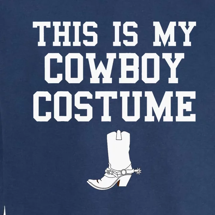 This Is My Cowboy Costume Funny Lazy Country Western Garment-Dyed Sweatshirt