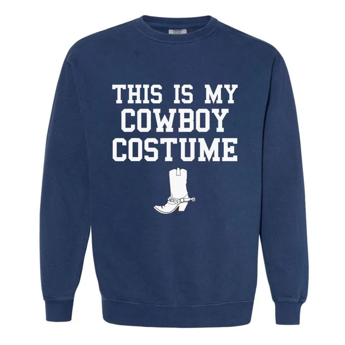 This Is My Cowboy Costume Funny Lazy Country Western Garment-Dyed Sweatshirt