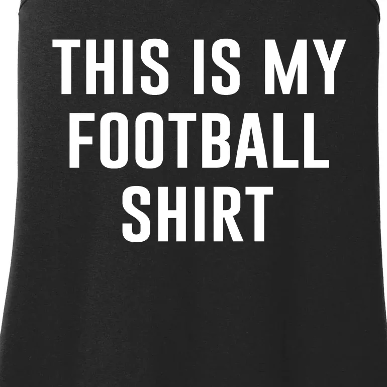 This Is My Football Shirt Funny Football Shirt For Fans Ladies Essential Tank