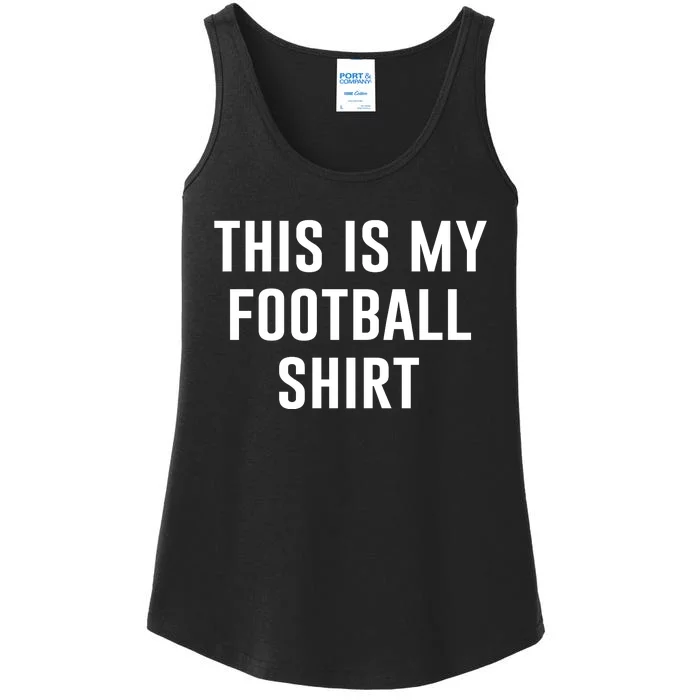 This Is My Football Shirt Funny Football Shirt For Fans Ladies Essential Tank