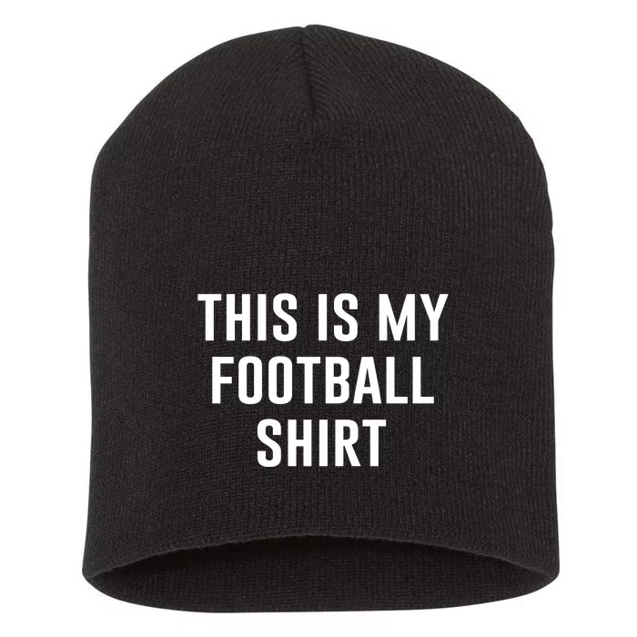 This Is My Football Shirt Funny Football Shirt For Fans Short Acrylic Beanie