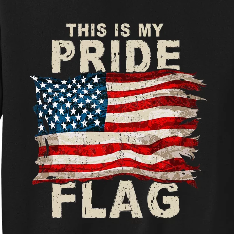 This Is My Pride Flag Usa American 4th Of July Tall Sweatshirt