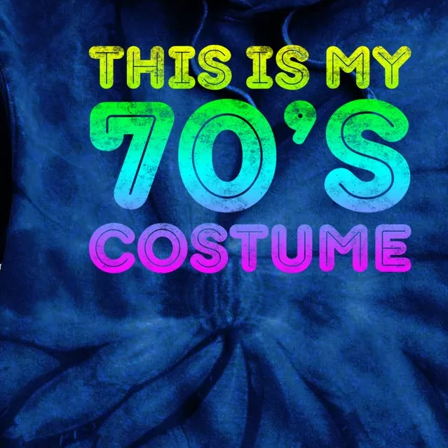 This Is My 70s Costume, 1970s Party Tie Dye Hoodie