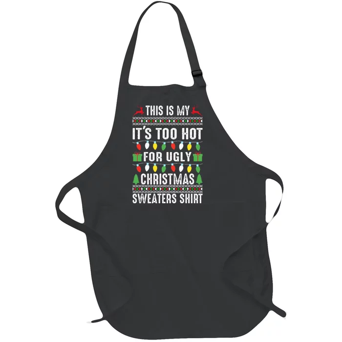 This Is My ItS Too Hot For Ugly Christmas Full-Length Apron With Pocket