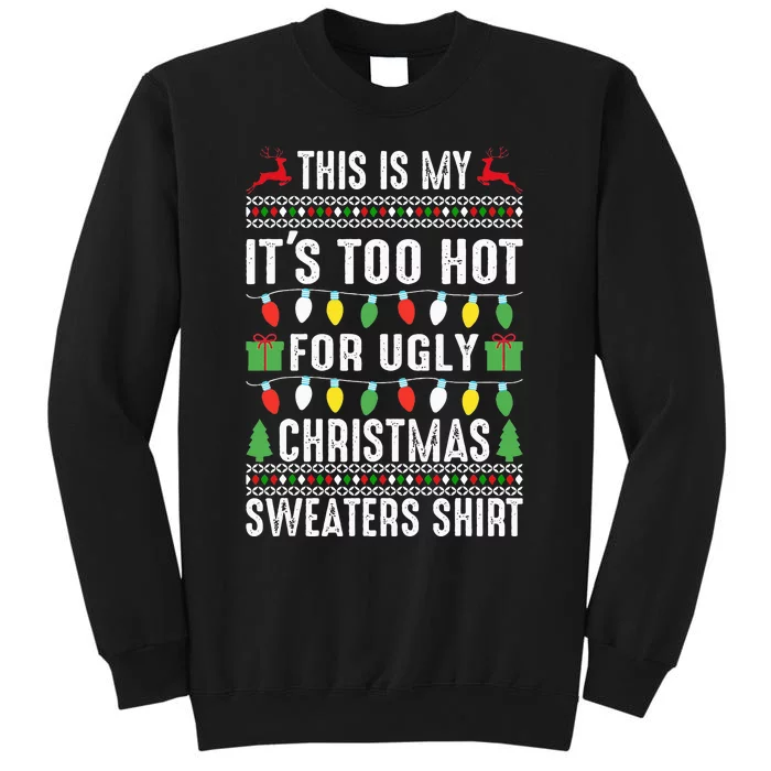 This Is My ItS Too Hot For Ugly Christmas Sweatshirt