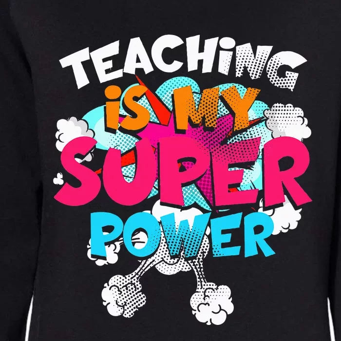 Teaching Is My Super Power Teacher League Lessons Womens California Wash Sweatshirt