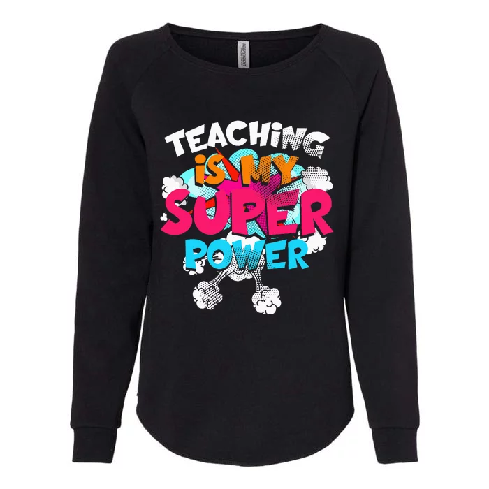 Teaching Is My Super Power Teacher League Lessons Womens California Wash Sweatshirt