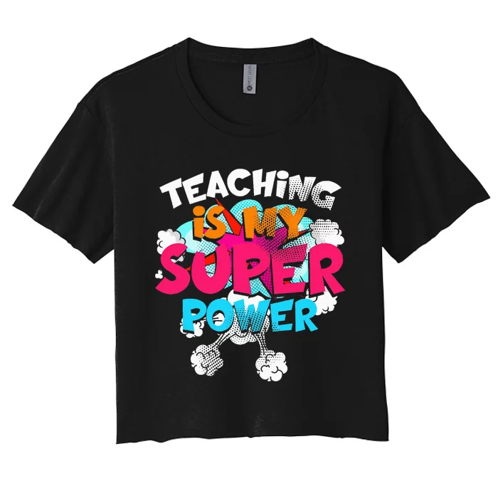 Teaching Is My Super Power Teacher League Lessons Women's Crop Top Tee