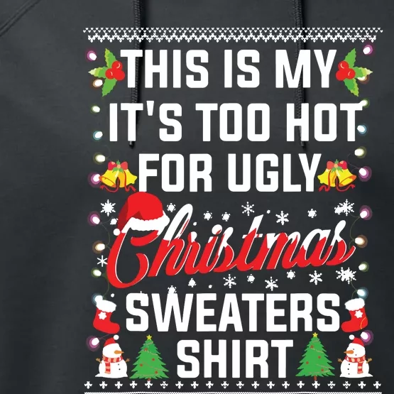 This Is My Its Too Hot For Ugly Christmas Sweaters Performance Fleece Hoodie