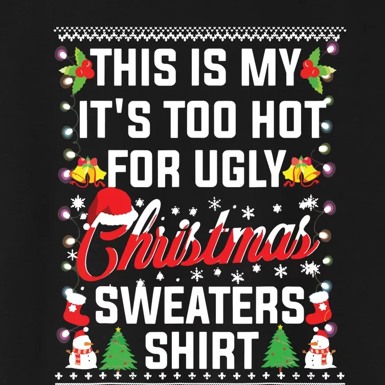 This Is My Its Too Hot For Ugly Christmas Sweaters Women's Crop Top Tee