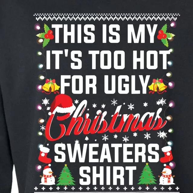 This Is My Its Too Hot For Ugly Christmas Sweaters Cropped Pullover Crew