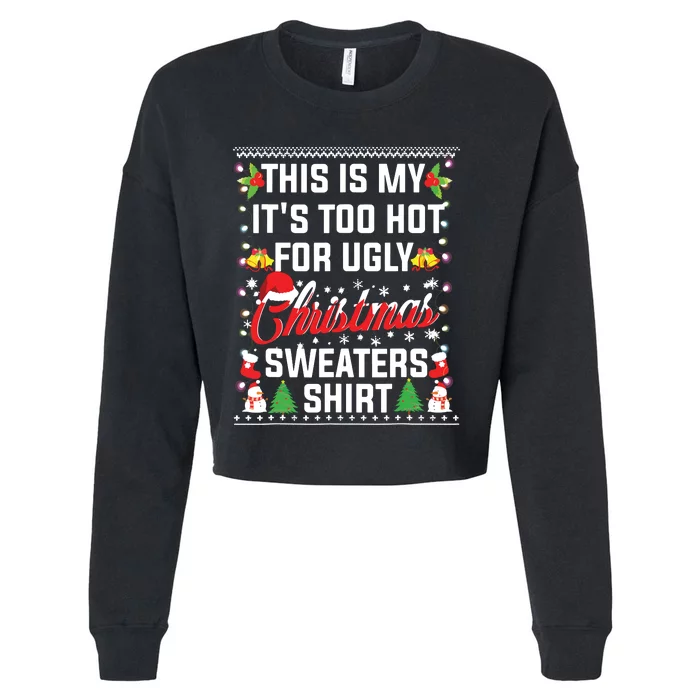 This Is My Its Too Hot For Ugly Christmas Sweaters Cropped Pullover Crew