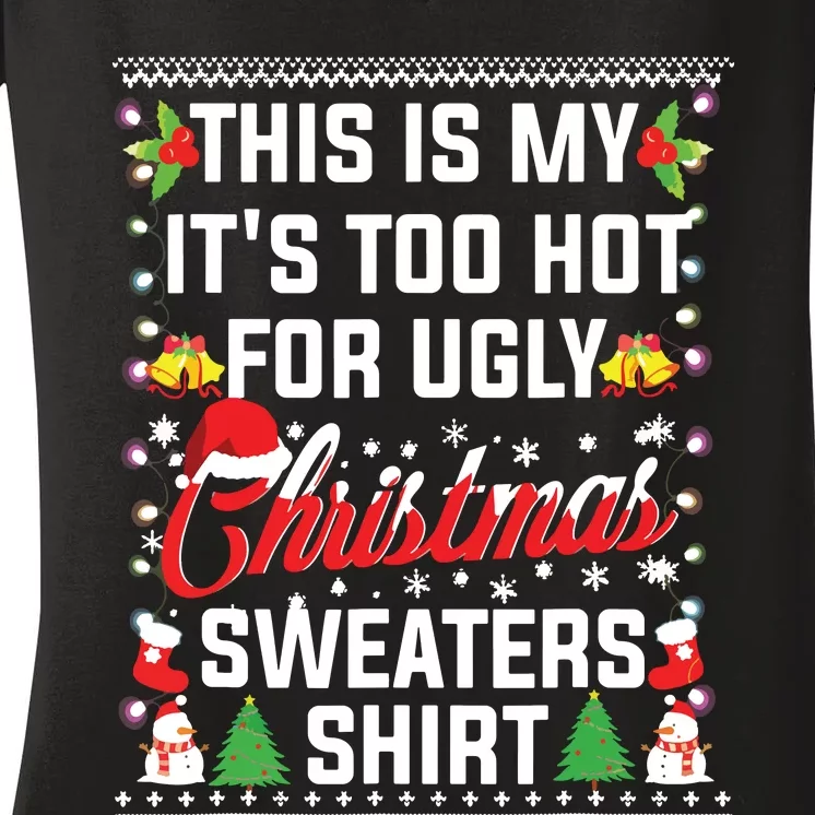 This Is My Its Too Hot For Ugly Christmas Sweaters Women's V-Neck T-Shirt