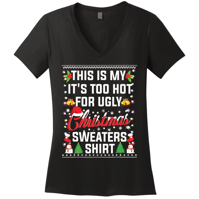 This Is My Its Too Hot For Ugly Christmas Sweaters Women's V-Neck T-Shirt