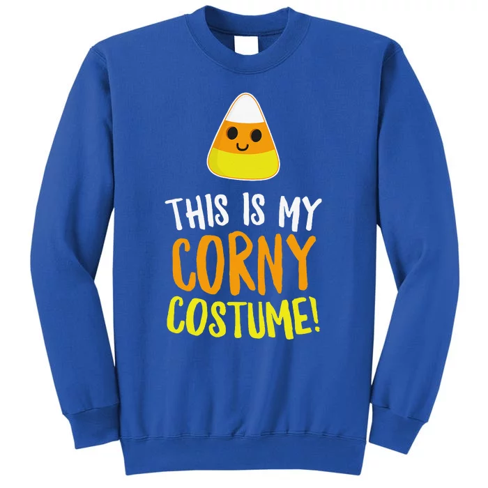 This Is My Corny Costume Funny Halloween Outfit Tall Sweatshirt