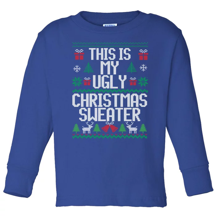 This Is My Ugly Sweater Funny Christmas Gift Toddler Long Sleeve Shirt