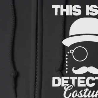 This Is My Detective Costume True Crime Lover Full Zip Hoodie