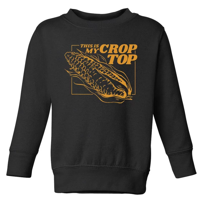 This Is My Crop Top Corn Funny Pun Food Vegetables Toddler Sweatshirt