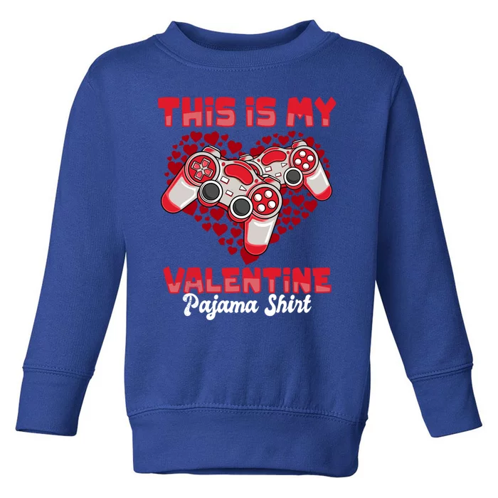 This Is My Valentine Pajama Gift Funny Video Games Gamer Great Gift Toddler Sweatshirt