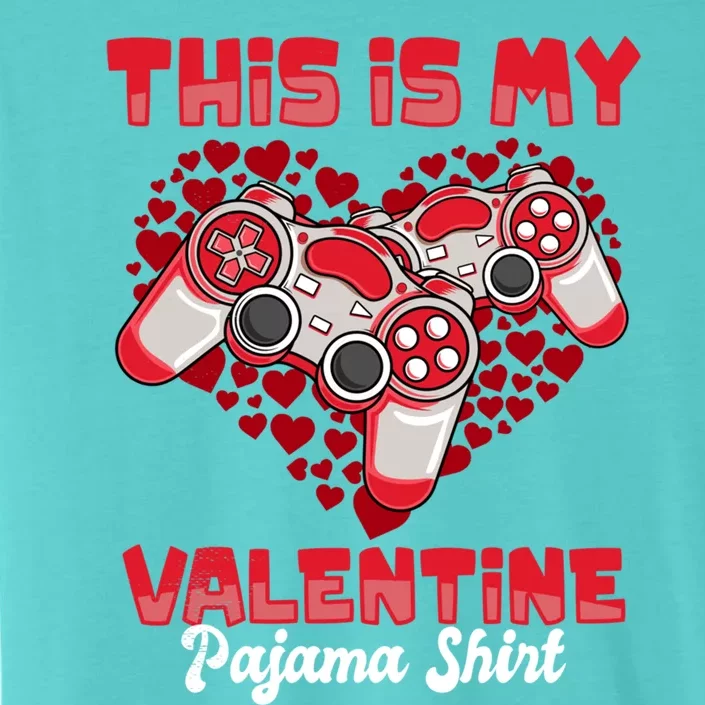 This Is My Valentine Pajama Gift Funny Video Games Gamer Great Gift ChromaSoft Performance T-Shirt