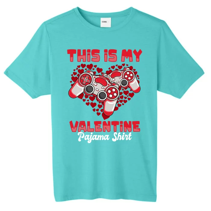 This Is My Valentine Pajama Gift Funny Video Games Gamer Great Gift ChromaSoft Performance T-Shirt